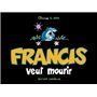 Francis 2 veut mourir