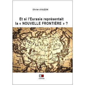 Et si l'Eurasie représentait la "nouvelle frontière" ?