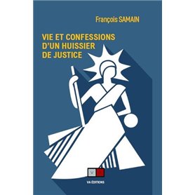 Vie et confessions d'un huissier de justice