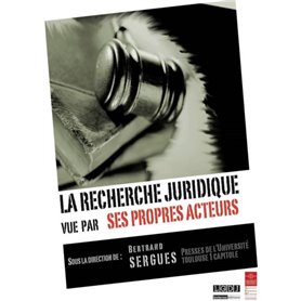 LA RECHERCHE JURIDIQUE VUE PAR SES PROPRES ACTEURS