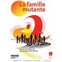 LA FAMILLE MUTANTE