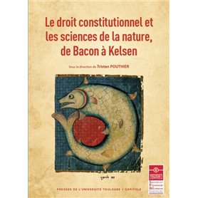LE DROIT CONSTITUTIONNEL ET LES SCIENCES DE LA NATURE, DE BACON A KELSEN