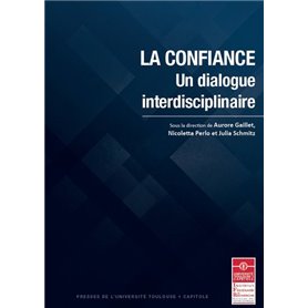 LA CONFIANCE. UN DIALOGUE INTERDISCIPLINAIRE