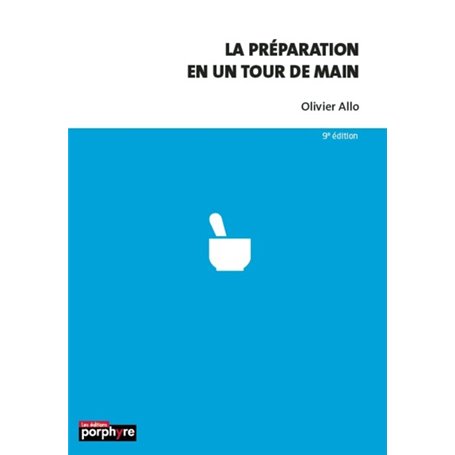 La préparation en un tour de main synonymes, principales solubilités, masses volumiques, liste des substances vénéneuses, doses 