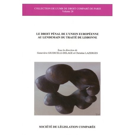 LE DROIT PÉNAL DE L'UNION EUROPÉENNE AU LENDEMAIN DU TRAITÉ DE LISBONNE