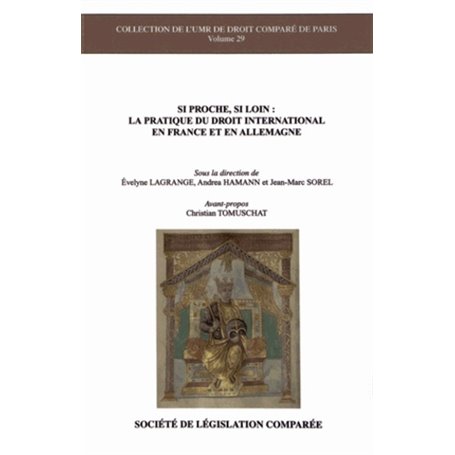 SI PROCHE, SI LOIN : LA PRATIQUE DU DROIT INTERNATIONAL EN FRANCE ET EN ALLEMAGN