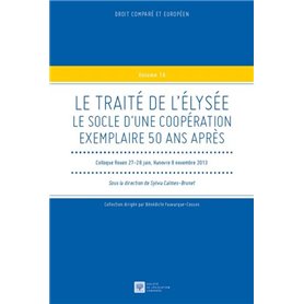 LE TRAITE DE L'ELYSEE -LE SOCLE D'UNE COOPERATION EXEMPLAIRE 50 ANS APRES