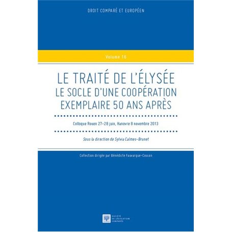 LE TRAITE DE L'ELYSEE -LE SOCLE D'UNE COOPERATION EXEMPLAIRE 50 ANS APRES