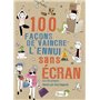 100 façons de vaincre l'ennui sans écran