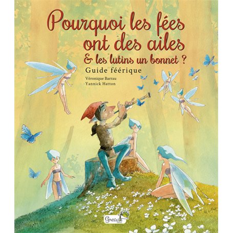 Pourquoi les fées ont des ailes et les lutins un bonnet ?