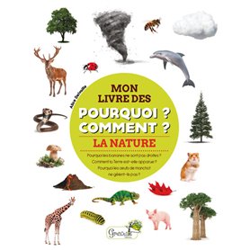 LA NATURE - MON LIVRE DES POURQUOI COMMENT