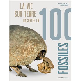 La vie sur terre racontée en 100 fossiles