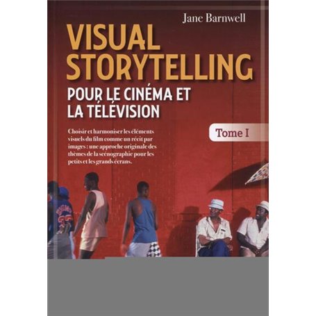 Visual Storytelling pour le cinéma et la télévision et-8211, vol. 1