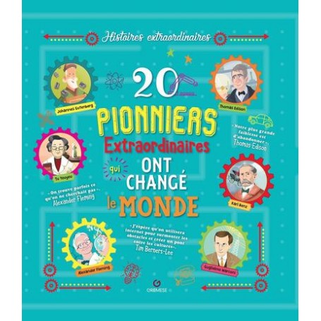 20 pionniers extraordinaires qui ont changé le monde