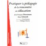 Pratiquer la pédagogie de la rencontre en éducation