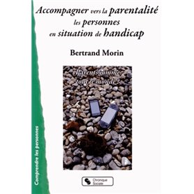 Accompagner vers la parentalité les personnes en situation de handicap parents comme tout le monde ?