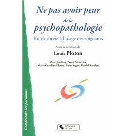 Ne pas avoir peur de la psychopathologie kit de survie à l'usage des soignants