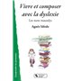 Vivre et composer avec la dyslexie