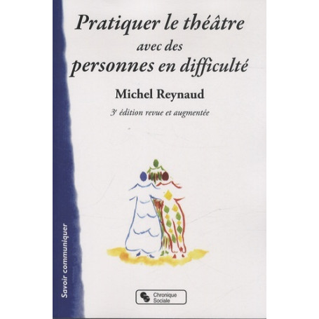 Pratiquer le théâtre avec des personnes en difficulté repères, exercices, pièces à jouer, Pierrot la vie, de fables en fables de