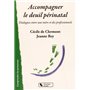 Accompagner le deuil périnatal dialogues entre une mère et des professionnels