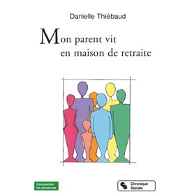 Mon parent vit en maison de retraite