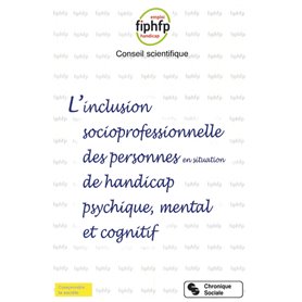 L'inclusion socioprofessionnelle des personnes en situation de handicap psychique, mental et cognitif