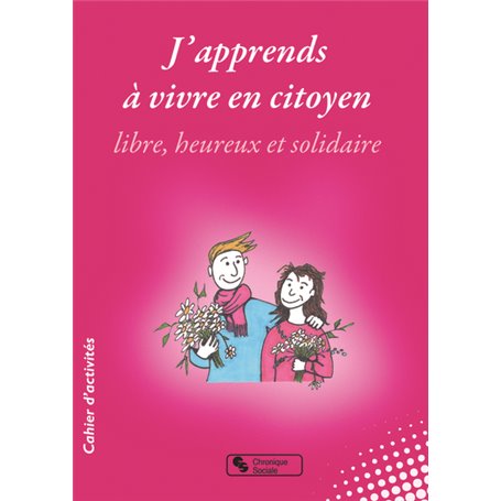 J'apprends à vivre en citoyen libre, heureux et solidaire