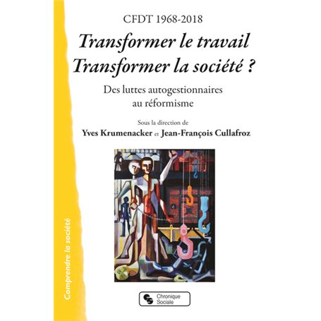 CFDT 1968-2018 TRANSFORMER LE TRAVAIL, TRANSFORMER LA SOCIETE ?