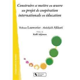 Construire et mettre en oeuvre un projet de coopération internationale en éducation