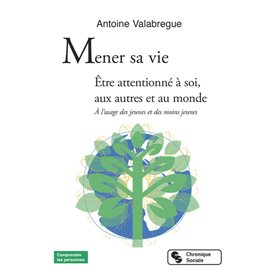 Mener sa vie - Être attentionné à soi, aux autres et au monde