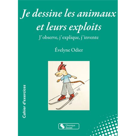 Je dessine les animaux et leurs exploits