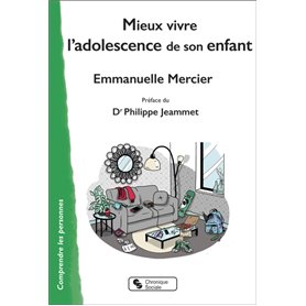 Mieux vivre l'adolescence de son enfant