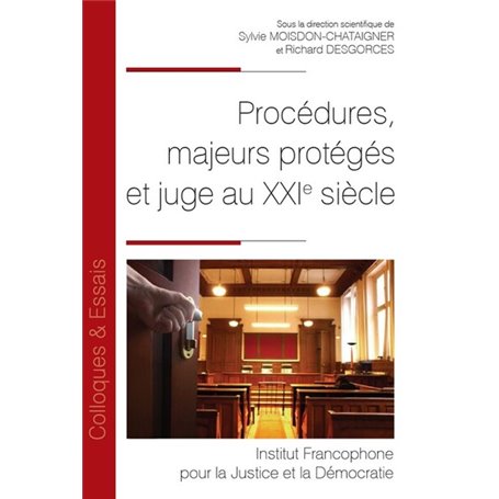 Procédures, majeurs protégés et juge au XXIe siècle