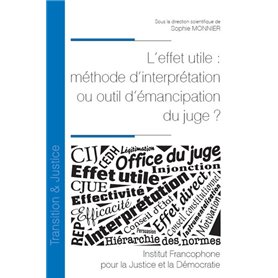 L'effet utile : méthode d'interprétation ou outil d'émancipation du juge ?