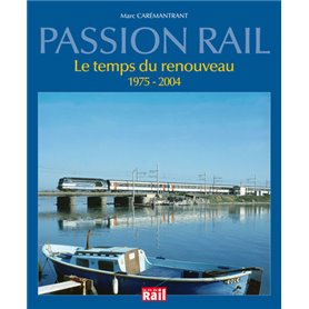 Passion rail le temps du renouveau, 1975-2004