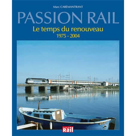 Passion rail le temps du renouveau, 1975-2004