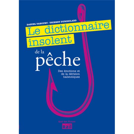 DICTIONNAIRE INSOLENT DE LA PECHE