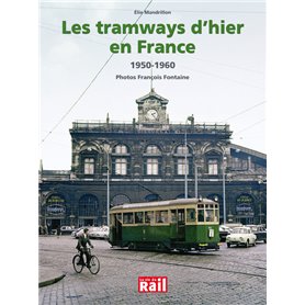 TRAMWAYS D'HIER EN FRANCE 1950-1960 (LES)