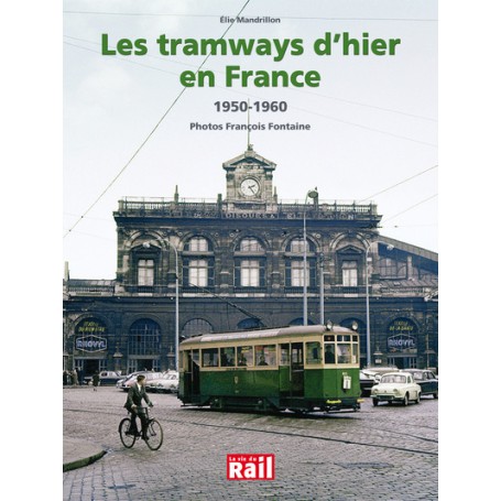 TRAMWAYS D'HIER EN FRANCE 1950-1960 (LES)