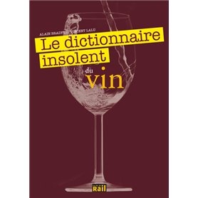 DICTIONNAIRE INSOLENT DU VIN (LE)