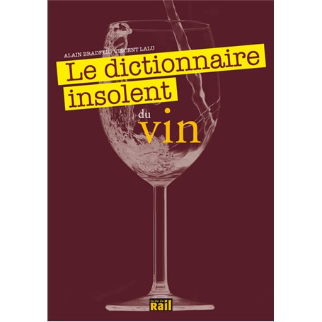 DICTIONNAIRE INSOLENT DU VIN (LE)