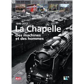 LA CHAPELLE. DES MACHINES ET DES HOMMES 1846-2013