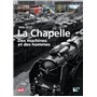 LA CHAPELLE. DES MACHINES ET DES HOMMES 1846-2013