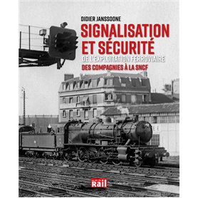 Signalisation et sécurité de l'exploitation ferroviaire - Des compagnies à la SNCF