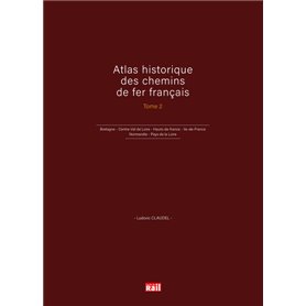 Atlas historique des chemins de fer français T2