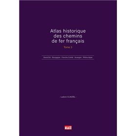 ATLAS HISTORIQUE DES CHEMINS DE FER FRANÇAIS TOME 3