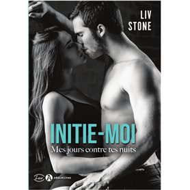 Initie-moi. Mes jours contre tes nuits