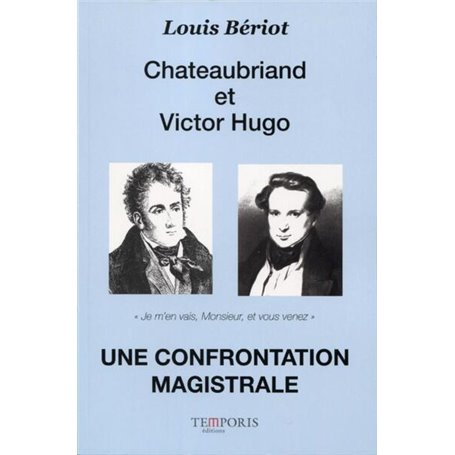 Chateaubriand et Victor Hugo. Une confrontation magistrale