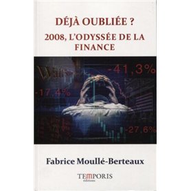 Déjà oubliée ? 2008, l'odyssée de la finance