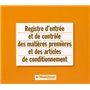 Registre d'entrée et de contrôle des matières premières et des articles de conditionnement